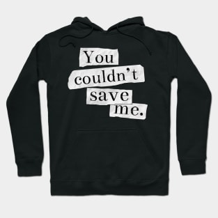 13 Reasons Why - You Couldn't Save Me Hoodie